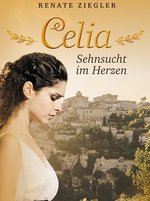 Cover Renate Ziegler- Celia, Sehnsucht im Herzen