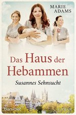 Marie Adams - Das Haus der Hebammen - Susannes Sehnsucht