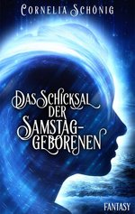 Cover Cornelia Schönig - Das Schicksal der Samstaggeborenen