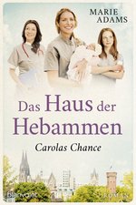 Marie Adams - Das Haus der Hebammen - Carolas Chance