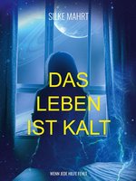 Cover Silke Mahrt - Das Leben ist kalt